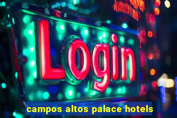 campos altos palace hotels